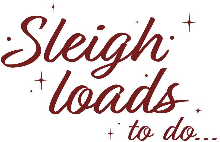 Sleigh loads to do...